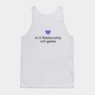 In a relationship with games Tank Top